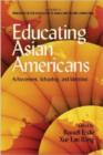Image for Educating Asian Americans : Achievement, Schooling and Identities