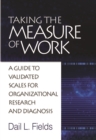 Image for Taking the measure of work: a guide to validated scales for organizational research and diagnosis