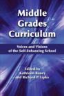 Image for Middle Grades Curriculum : Voices and Visions of the Self-Enhancing School