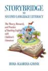Image for Storybridge to Second Language Literacy : The Theory, Research and Practice of Teaching English with Children&#39;s Literature