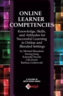 Image for Online Learner Competencies : Knowledge, Skills, and Attitudes for Successful Learning in Online Settings