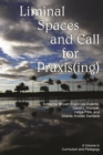 Image for Liminal Spaces and Call for Praxis(ing)