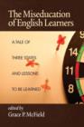 Image for The Miseducation of English Learners : A Tale of Three States and Lessons to be Learned