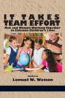 Image for It Takes Team Effort : Men and Women Working Together to Enhance Children&#39;s Lives