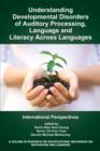 Image for Understanding Developmental Disorders of Auditory Processing, Language and Literacy Across Languages : International Perspectives