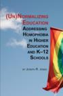 Image for Unnormalizing Education : Addressing Homophobia in Higher Education and K-12 Schools