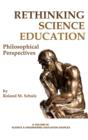 Image for Rethinking science education  : philosophical perspectives