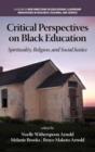 Image for Critical Perspectives on Black Education : Spirituality, Religion and Social Justice