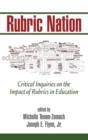 Image for Rubric Nation : Critical Inquiries on the Impact of Rubrics in Education