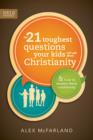 Image for 21 Toughest Questions Your Kids Will Ask About Christianity