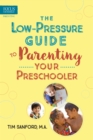 Image for The low-pressure guide to parenting your preschooler