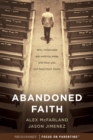 Image for Abandoned faith: why millennials are walking away and how you can lead them home