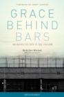 Image for Grace behind bars: an unexpected path to true freedom