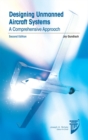 Image for Designing unmanned aircraft systems  : a comprehensive approach