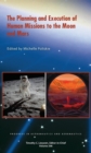 Image for The Planning and Execution of Human Missions to the Moon and Mars