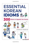 Image for Essential Korean Idioms : 300 Idioms to Upgrade Your Korean
