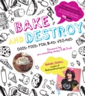 Image for Bake and destroy  : good food for bad vegans