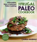 Image for The frugal Paleo cookbook  : affordable, easy &amp; delicious Paleo cooking