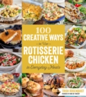 Image for 100 Creative Ways to Use Rotisserie Chicken in Everyday Meals