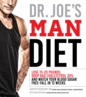 Image for Dr. Joe&#39;s Man Diet: Lose 15-20 Pounds, Drop Bad Cholesterol 20% and Watch Your Blood Sugar Free-Fall in 12 Weeks