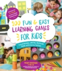 Image for 100 Fun &amp; Easy Learning Games for Kids: Teach Reading, Writing, Math and More With Fun Activities