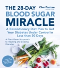 Image for 28-Day Blood Sugar Miracle: A Revolutionary Diet Plan to Get Your Diabetes Under Control in Less Than 30 Days
