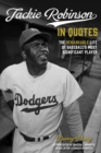 Image for Jackie Robinson in Quotes: The Remarkable Life of Baseball&#39;s Most Significant Player