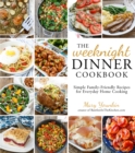 Image for Weeknight Dinner Cookbook: Simple Family-Friendly Recipes for Everyday Home Cooking