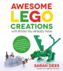Image for Awesome LEGO Creations with Bricks You Already Have: 50 New Robots, Dragons, Race Cars, Planes, Wild Animals and Other Exciting Projects to Build Imaginative Worlds
