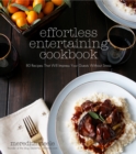 Image for Effortless entertaining cookbook: 80 recipes that will impress your guests without stress