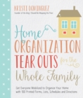 Image for Home Organization Tear Outs for the Whole Family: Get Everyone Mobilized to Organize Your Home with 100 Printed Forms, Lists, Schedules and Directions