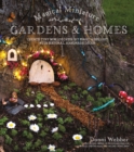 Image for Magical Miniature Gardens &amp; Homes: Create Tiny Worlds of Fairy Magic &amp; Delight with Natural, Handmade Decor