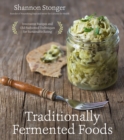 Image for Traditionally Fermented Foods: Innovative Recipes and Old-Fashioned Techniques for Sustainable Eating