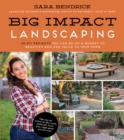 Image for Big Impact Landscaping: 28 DIY Projects You Can Do on a Budget to Beautify and Add Value to Your Home