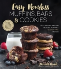 Image for Easy Flourless Muffins, Bars &amp; Cookies: Delicious Recipes for Healthy, Portable Gluten-free Snacks