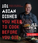 Image for 101 Asian Dishes You Need to Cook Before You Die