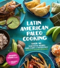Image for Latin American Paleo cooking  : over 80 traditional recipes made grain and gluten free