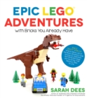 Image for Epic LEGO Adventures with Bricks You Already Have: Build Crazy Worlds Where Aliens Live on the Moon, Dinosaurs Walk Among Us, Scientists Battle Mutant Bugs and You Bring Their Hilarious Tales to Life