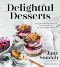 Image for Delightful Desserts: The Secrets to Achieving Incredible Flavor in Your Sweet Treats