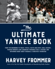 Image for The Ultimate Yankee Book : From the Beginning to Today: Trivia, Facts and Stats, Oral History, Marker Moments and Legendary Personalities-A History and Reference Book About Baseball&#39;s Greatest Franchi