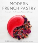 Image for Modern French Pastry: Innovative Techniques, Tools and Design