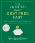 Image for 2% Rule to Get Debt Free Fast: An Innovative Method To Pay Your Loans Off For Good