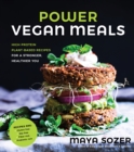 Image for Power vegan meals  : high protein plant-based recipes for a stronger, healthier you
