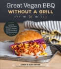 Image for Great vegan BBQ without a grill  : amazing plant-based ribs, burgers, steaks, kabobs and more smokey favorites