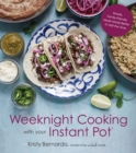 Image for Weeknight Cooking with Your Instant Pot: Simple Family-Friendly Meals Made Better in Half the Time