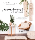 Image for Macrame at home  : add a boho-chic vibe to every room with 20 projects for stunning plant hangers, wall art, pillows, rugs and more