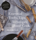 Image for Essential Tools, Tips &amp; Techniques for the Home Cook: A Professional Chef Reveals the Secrets to Better Cooking