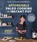 Image for Affordable paleo cooking with your instant pot  : quick + clean meals on a budget