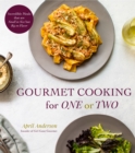 Image for Gourmet Cooking for One or Two: Incredible Meals That Are Small in Size but Big on Flavor