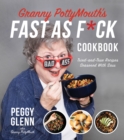 Image for Granny PottyMouth&#39;s Fast as F*ck Cookbook: Tried and True Recipes Seasoned With Sass